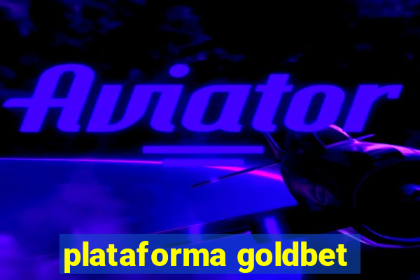 plataforma goldbet